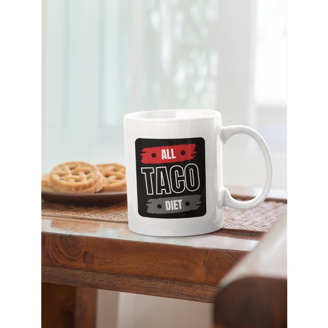 All Taco Diet Funny Coffee Mug (Creator Uploaded)