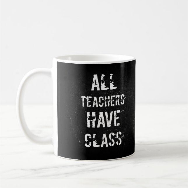 ALL TEACHERS HAVE CLASS Mug Cup (Left)
