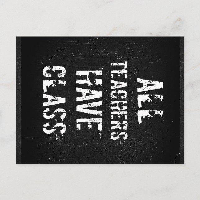 ALL TEACHERS HAVE CLASS Postcard (Front)