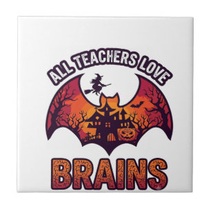 All Teachers Love Brains Halloween Bat Haunted Hou Ceramic Tile