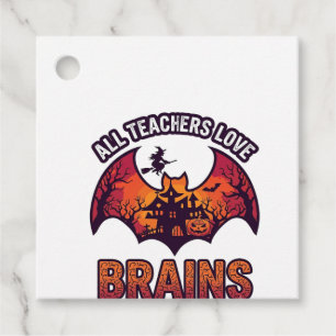 All Teachers Love Brains Halloween Bat Haunted Hou Favour Tags