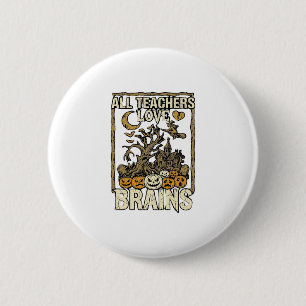 All Teachers Love Brains Halloween Haunted House P 6 Cm Round Badge