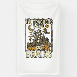 All Teachers Love Brains Halloween Haunted House P Banner