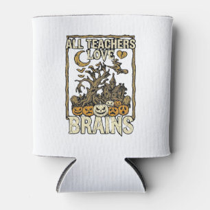 All Teachers Love Brains Halloween Haunted House P Can Cooler