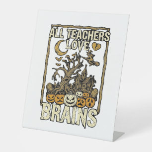 All Teachers Love Brains Halloween Haunted House P Pedestal Sign