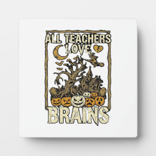 All Teachers Love Brains Halloween Haunted House P Plaque