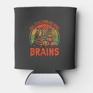 All Teachers Love Brains Halloween Pumpkins Owl Bo Can Cooler
