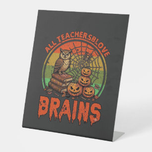 All Teachers Love Brains Halloween Pumpkins Owl Bo Pedestal Sign