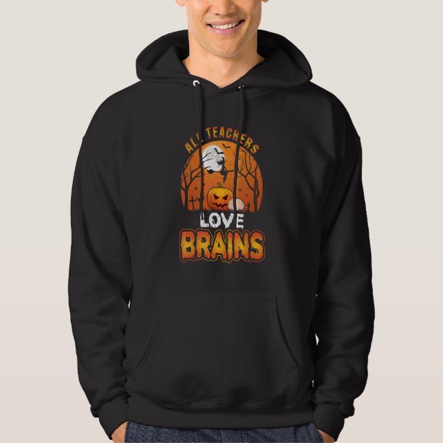 All Teachers Love Brains  Halloween Teacher Hoodie (Front)
