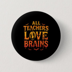All Teachers Love Brains Shirt Funny Halloween Tea 6 Cm Round Badge