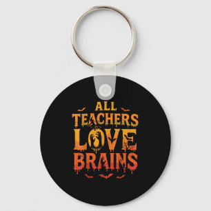 All Teachers Love Brains Shirt Funny Halloween Tea Key Ring