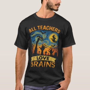 All Teachers Love Brains Shirt Funny Teacher Hallo