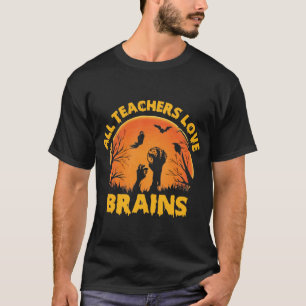 All Teachers Love Brains Shirt, Halloween Boo T-Shirt