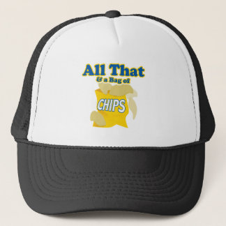 All That and a Bag of Chips Trucker Hat