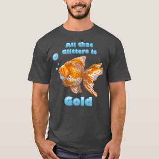 All That Glitters is Gold T-Shirt