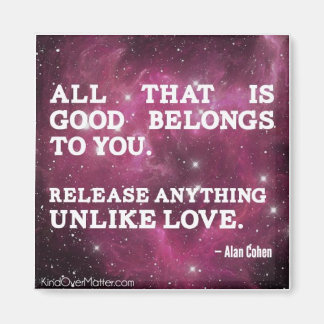 All that is good belongs to you magnet