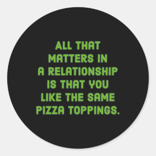 All That S In A Relationship Is That You Like This Classic Round Sticker