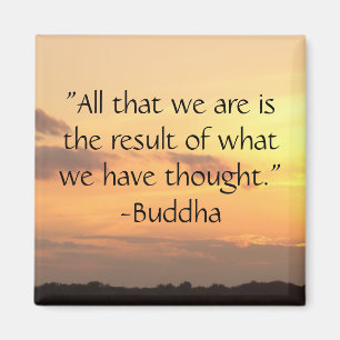 "All that we are.." - Buddha Quote Magnet