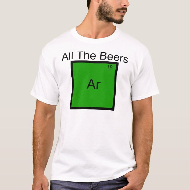 All The Beers Argon Element Pun T-Shirt (Front)