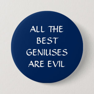 All the Best Geniuses Are Evil Pin Badge Button