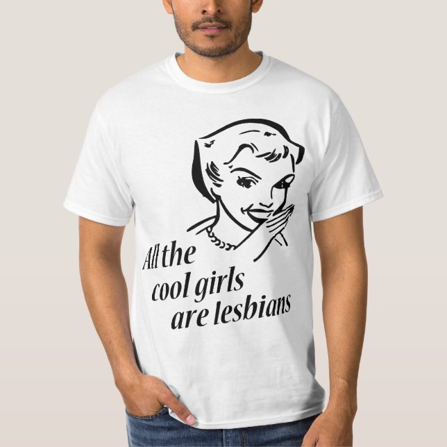 All the Cool Girls are Lesbians T-Shirt (Front)