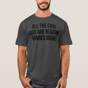 All The Cool Kids Are Reading Banned Books T-Shirt