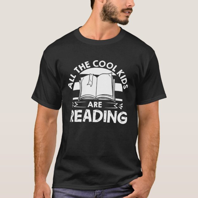 All The Cool Kids Are Reading  Book Reading T-Shirt (Front)