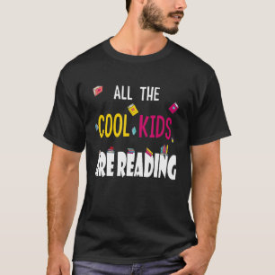 All the Cool Kids are Reading Book T-Shirt