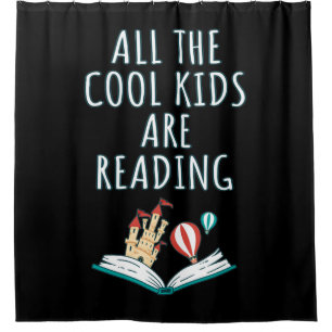All The Cool Kids Are Reading II Shower Curtain