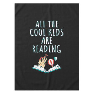 All The Cool Kids Are Reading II Tablecloth