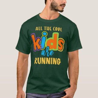 All the cool kids are RUNNING  T-Shirt