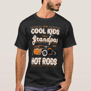 All the cool kids have grandpas with hot rods T-Shirt