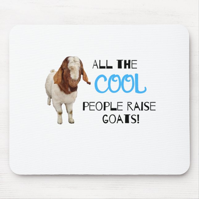 All the COOL people raise goats! Mouse Pad (Front)
