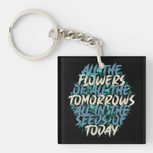 All The Flowers Of Tomorrow Streetwear Quote-60197 Key Ring