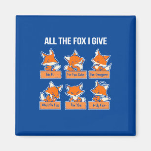 All The Fox I Give Magnet
