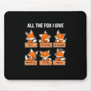 All The Fox I Give Mouse Pad
