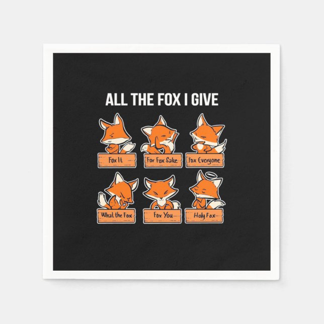 All The Fox I Give Napkin (Front)