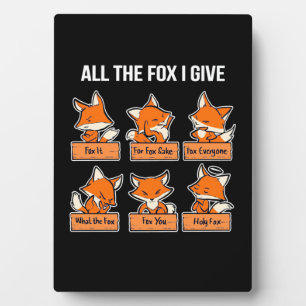 All The Fox I Give Plaque