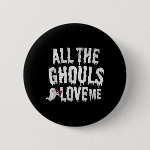 All the Ghouls Love Me cute funny boys Halloween 6 Cm Round Badge