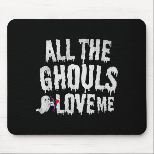 All the Ghouls Love Me cute funny boys Halloween Mouse Pad