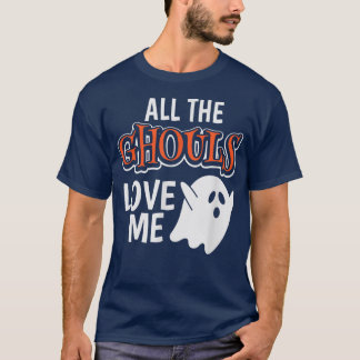 All The Ghouls Love Me Halloween T-Shirt141 T-Shirt