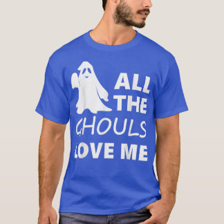All The Ghouls Love Scary Halloween 129 T-Shirt