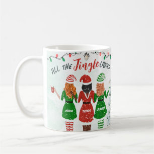 All the Jingle Ladies Friends Sisters Christmas Coffee Mug