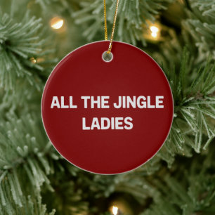 All The Jingle Ladies Funny Christmas Matching  Ceramic Ornament