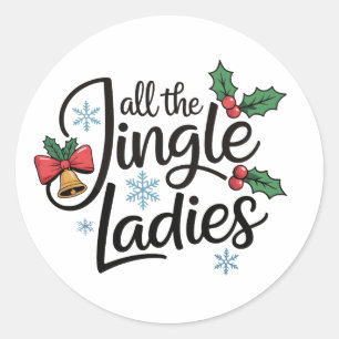 All The Jingle Ladies Holly Bells Christmas Xmas Classic Round Sticker