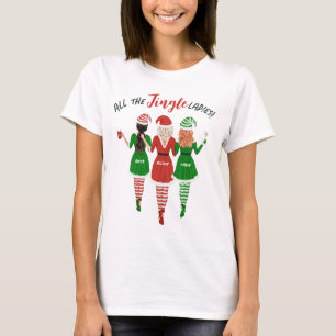 All the Jingle Ladies Sisters Friends Christmas T-Shirt