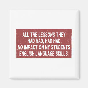 All the lessons they had had had had no impact on  magnet