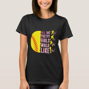 All The Pretty Girls Walk Like Funny This Softball T-Shirt