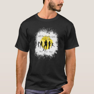 All The Pretty Girls Walk Like This Baseball Girl T-Shirt