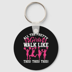 All The Pretty Girls Walk Like This Funny Cheer Ch Key Ring